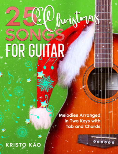 25 Christmas Songs for Guitar: Melodies Arranged in Two Keys with Tab and Chords